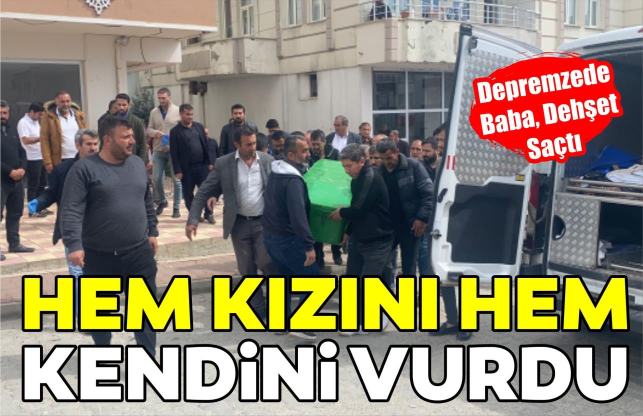 HEM KIZINI HEM KENDİNİ VURDU