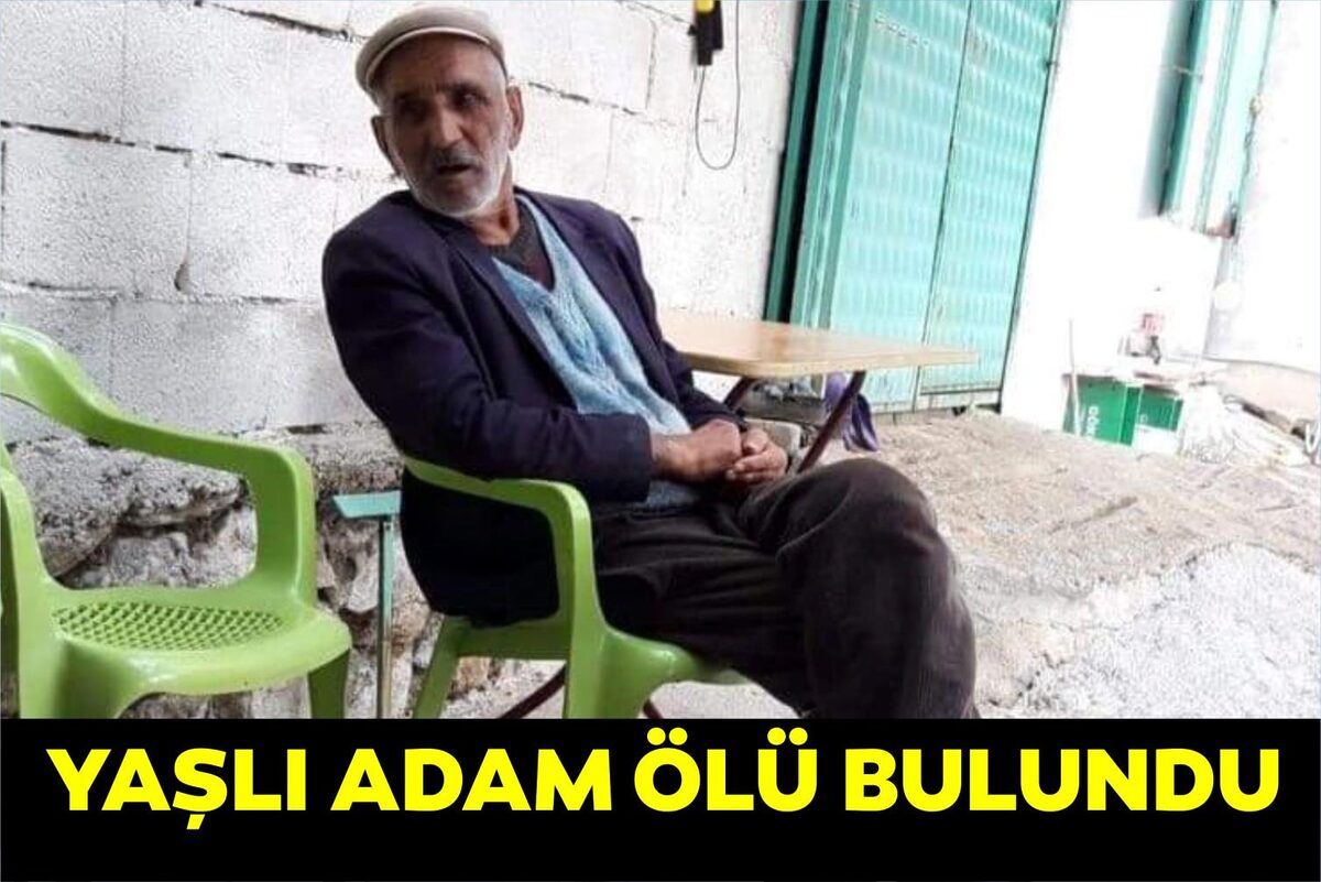 HER YERDE ARANAN YAŞLI ADAM ÖLÜ BULUNDU