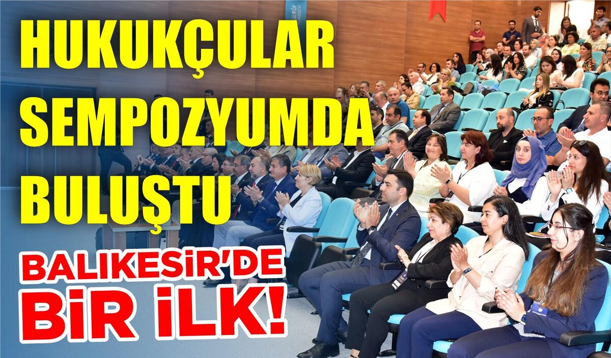 HUKUKÇULAR SEMPOZYUMDA BULUŞTU