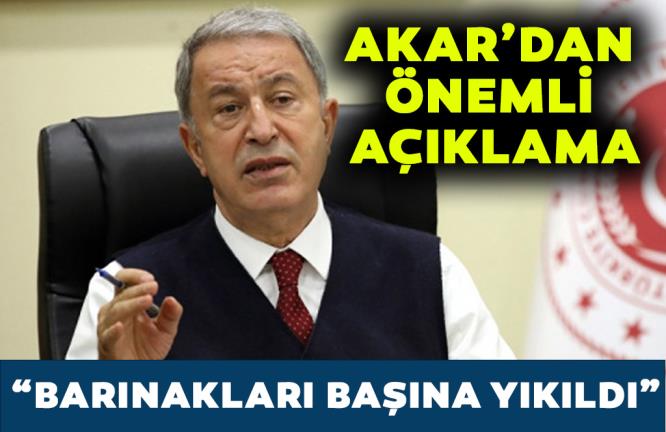 HULUSİ AKAR’DAN ÖNEMLİ AÇIKLAMA