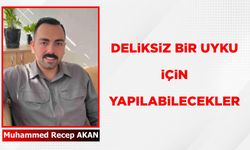 DELİKSİZ BİR UYKU İÇİN YAPILABİLECEKLER