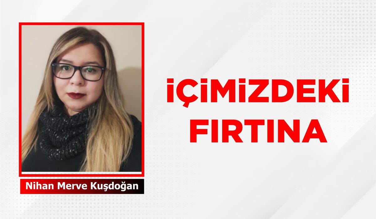 İÇİMİZDEKİ FIRTINA