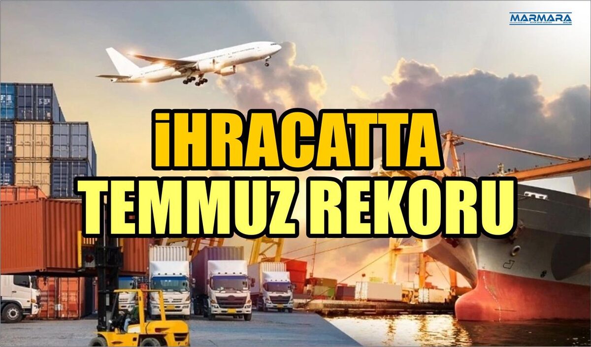 İHRACATTA TEMMUZ REKORU  