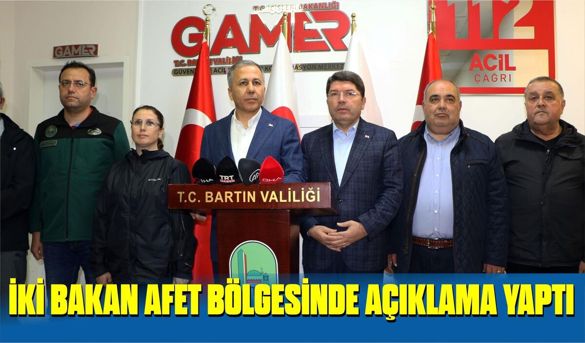 İKİ BAKAN AFET BÖLGESİNDE AÇIKLAMA YAPTI