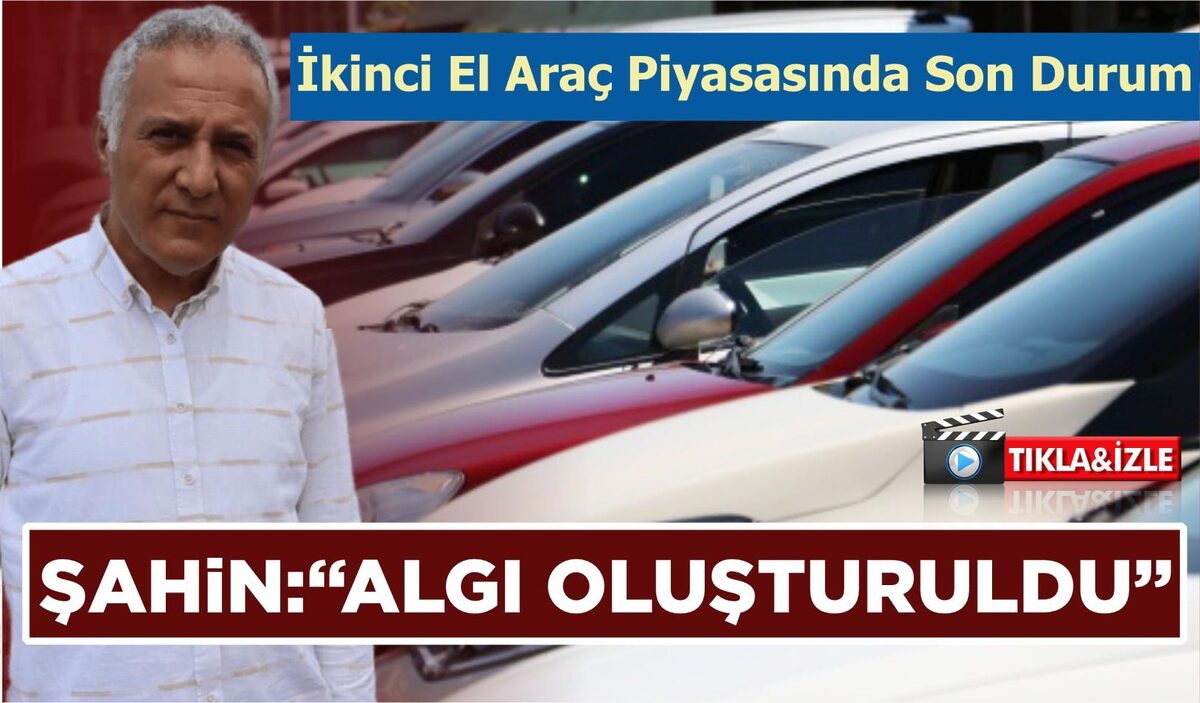 İKİNCİ EL ARAÇ PİYASASINDA SON DURUM