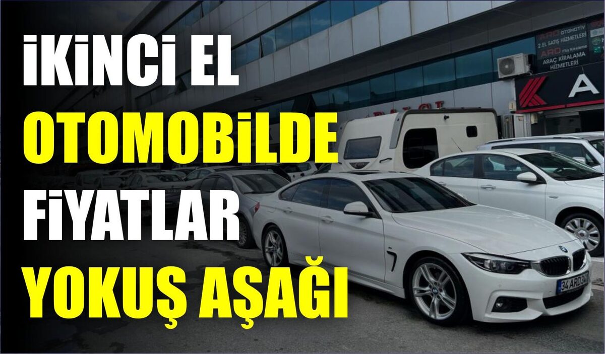 İKİNCİ EL OTOMOBİLDE FİYATLAR YOKUŞ AŞAĞI