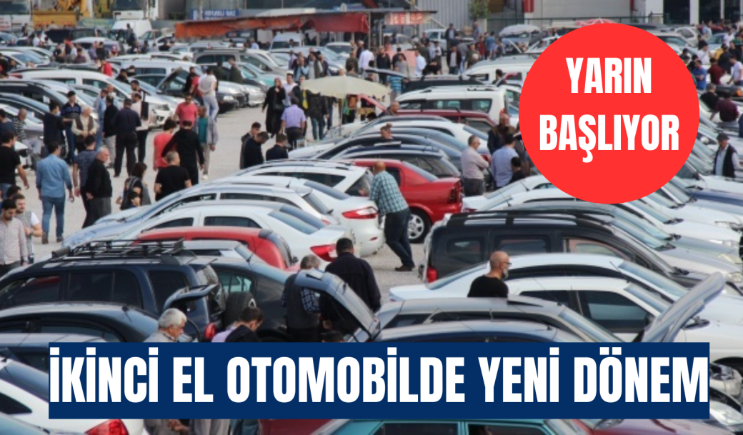 İKİNCİ EL OTOMOBİLDE YENİ DÖNEM: YARIN BAŞLIYOR