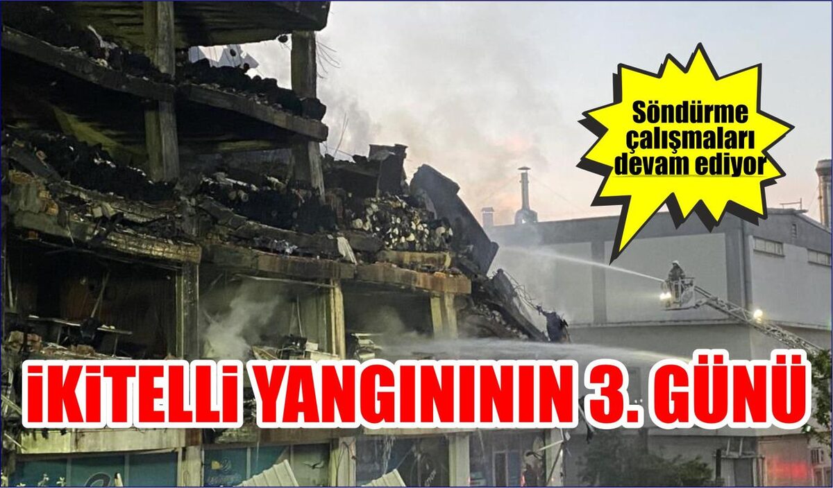 İKİTELLİ YANGINININ 3. GÜNÜ; SÖNDÜRME ÇALIŞMALARI DEVAM EDİYOR