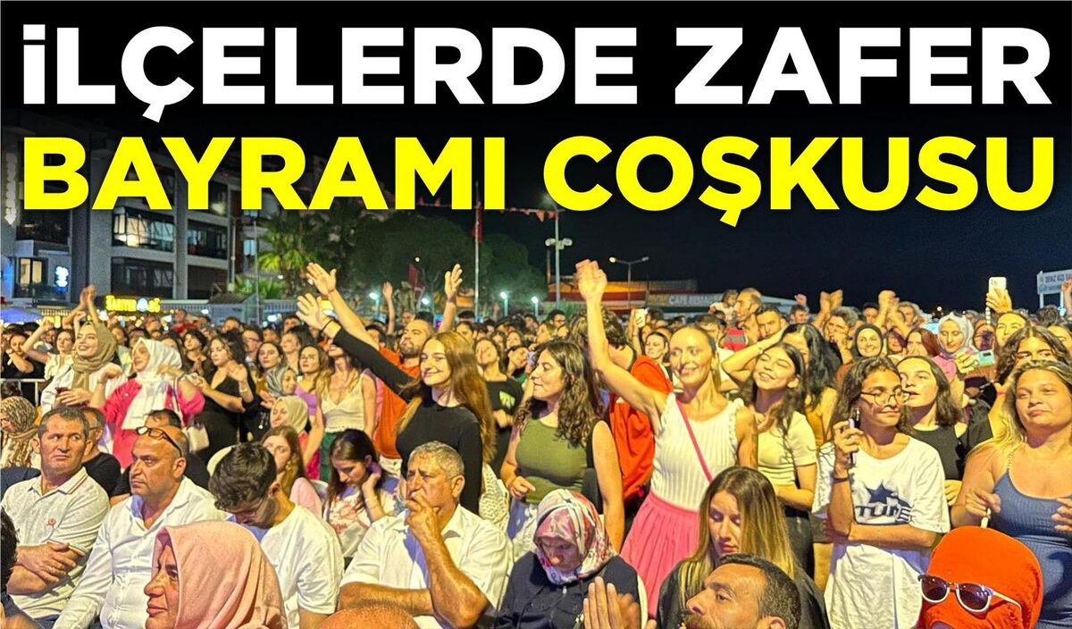 İLÇELERDE ZAFER BAYRAMI COŞKUSU