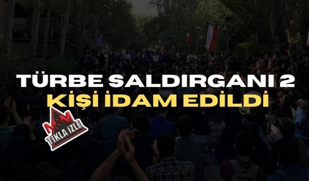 İRAN'DA TÜRBE SALDIRGANI 2 KİŞİ İDAM EDİLDİ