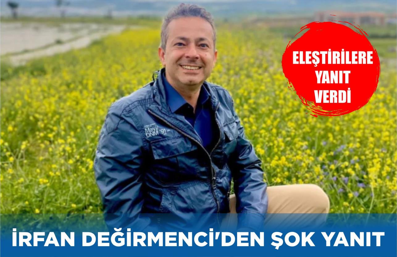 İRFAR DEĞİRMENCİ’DE ŞOK YANIT