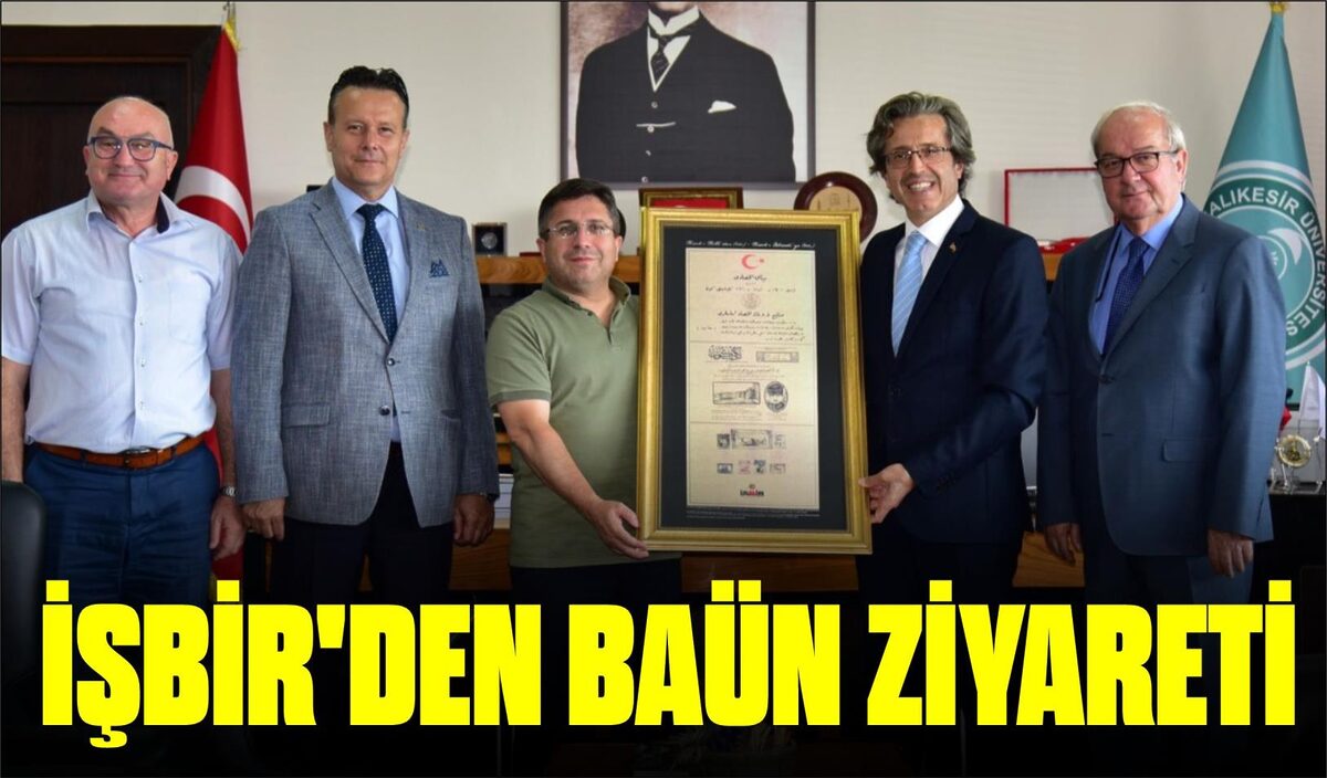 İŞBİR’DEN BAÜN ZİYARETİ