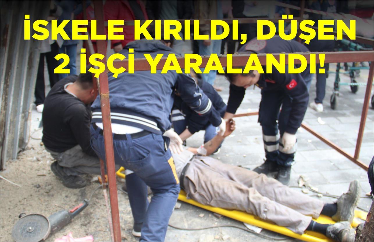 İSKELE KIRILDI, DÜŞEN 2 İŞÇİ YARALANDI!