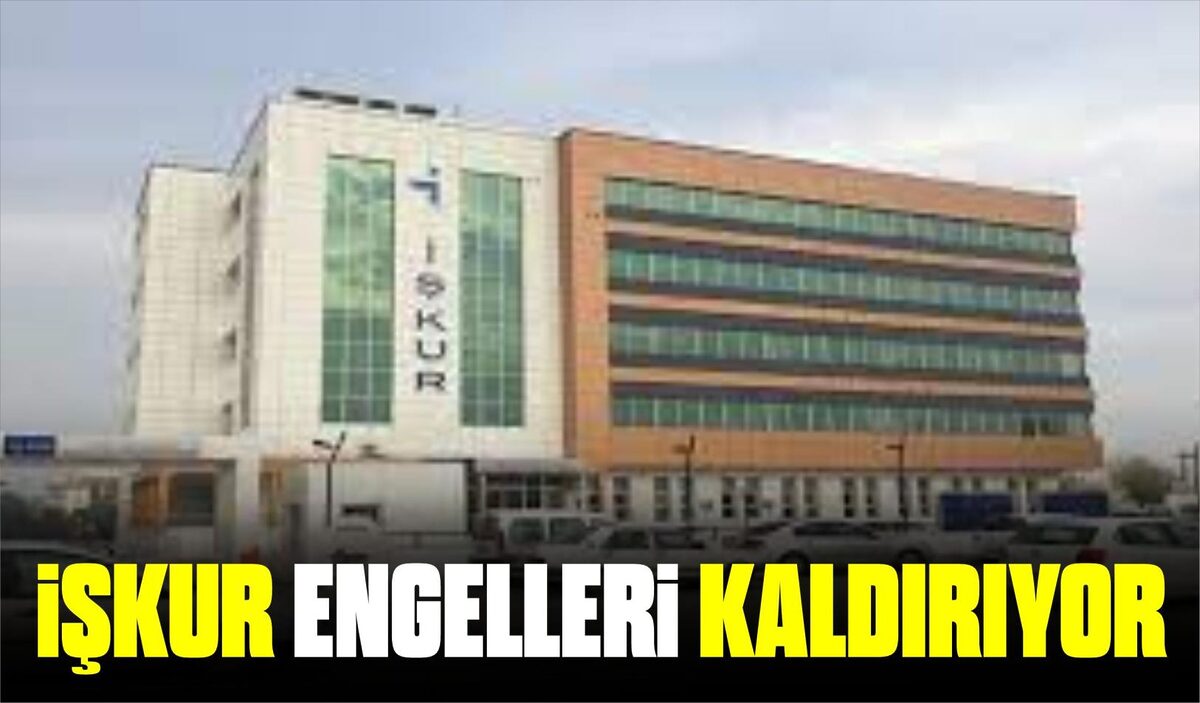 İŞKUR ENGELLERİ KALDIRIYOR