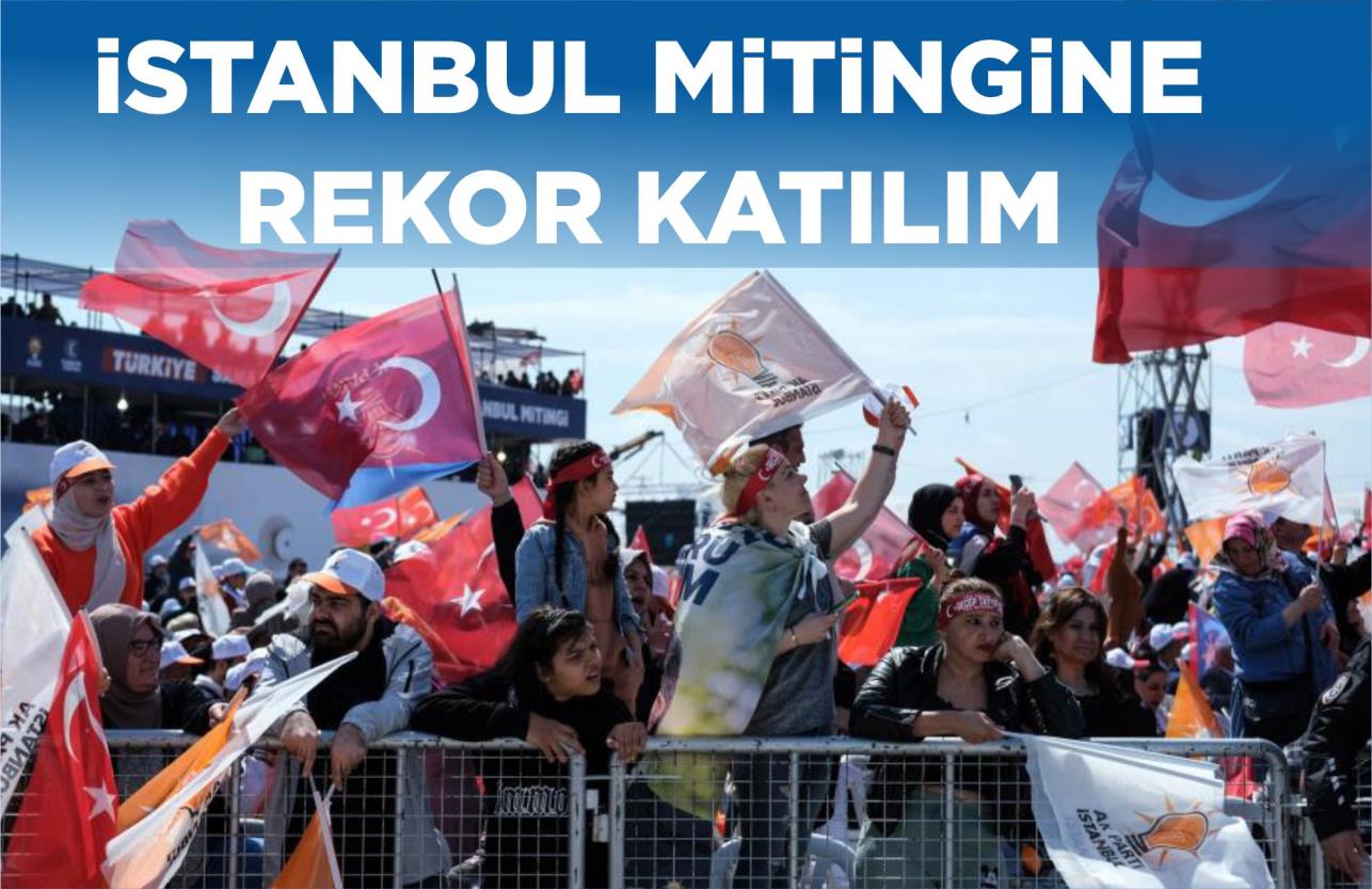 İSTANBUL MİTİNGİNE REKOR KATILIM