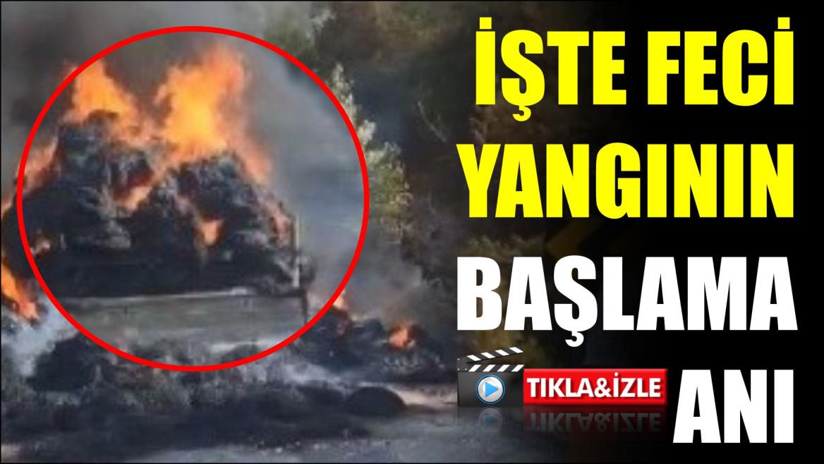 İŞTE FECİ YANGININ BAŞLAMA ANI