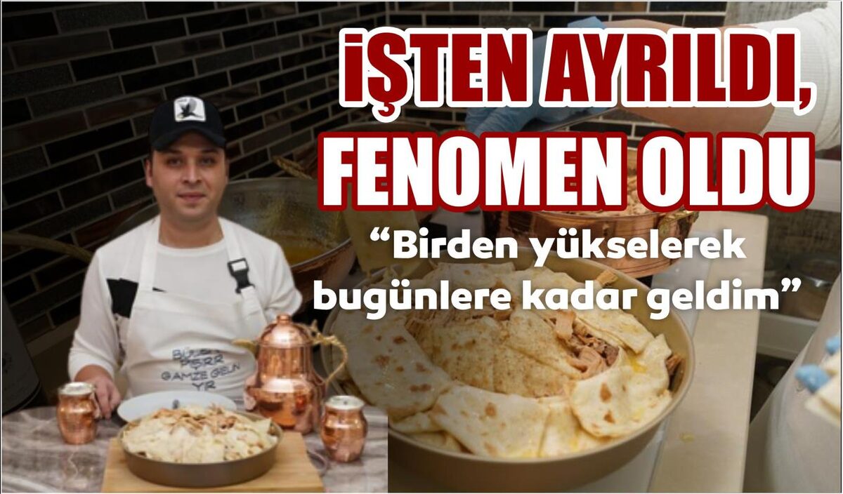 İŞTEN AYRILDI, FENOMEN OLDU