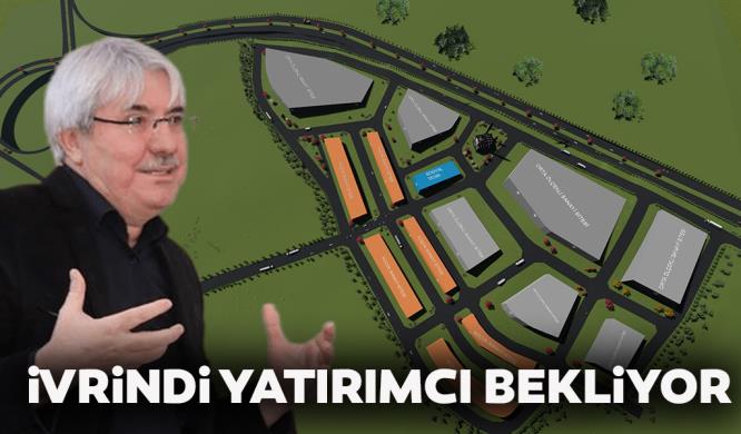 İVRİNDİ YATIRIMCI BEKLİYOR