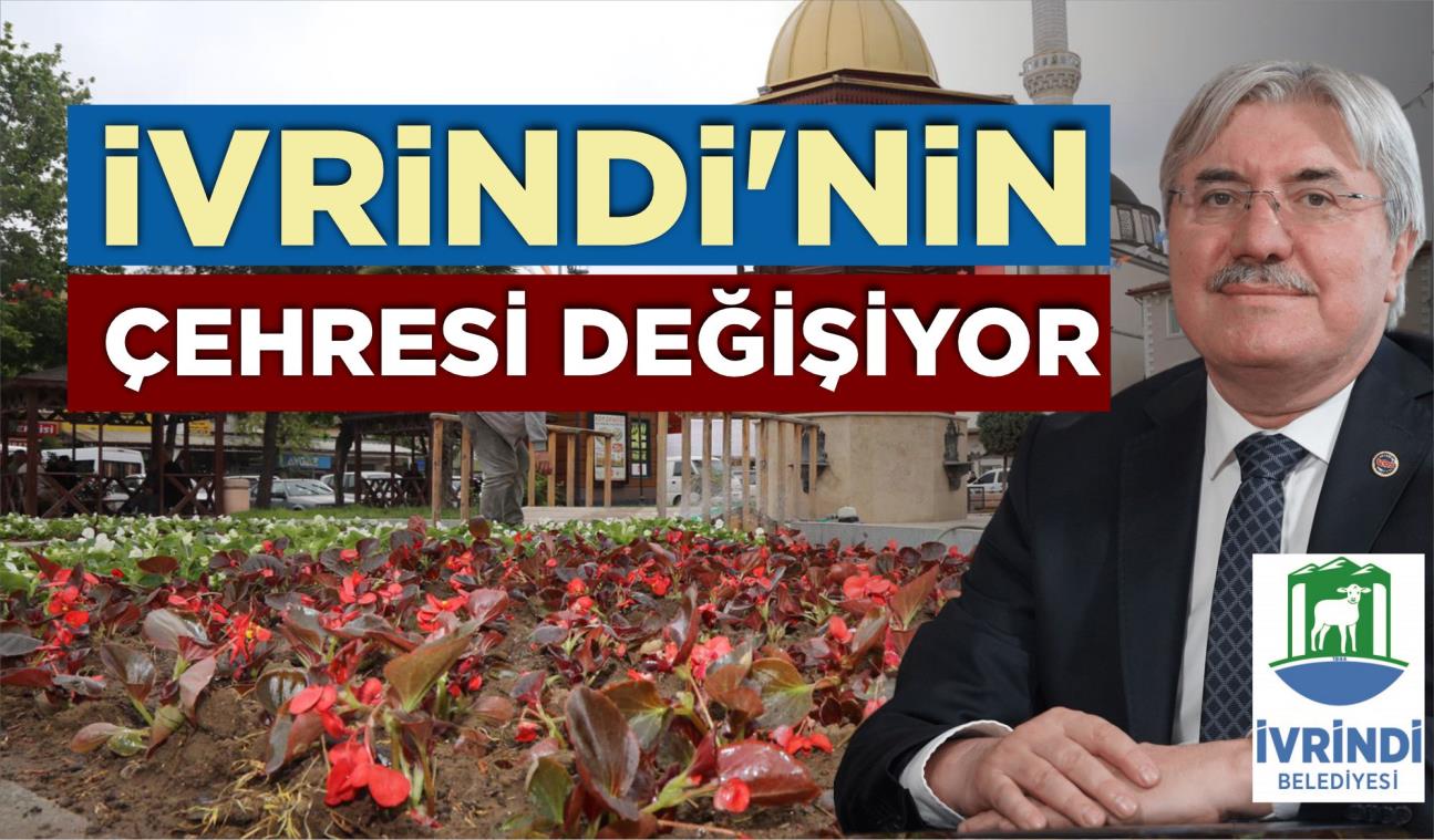 İVRİNDİ’NİN ÇEHRESİ DEĞİŞİYOR