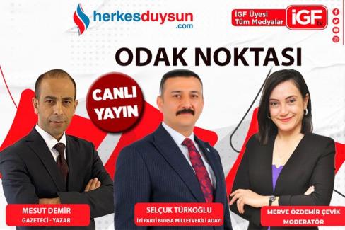 İYİ Parti Bursa Milletvekili adayı Selçuk Türkoğlu ‘Odak Noktası’nda (CANLI)