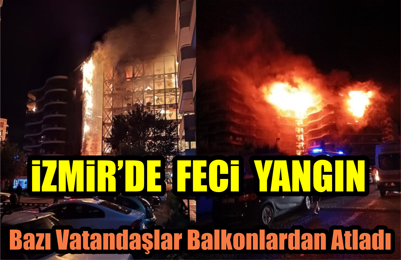 İZMİR’DE FECİ YANGIN