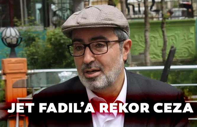 JET FADIL’A REKOR CEZA