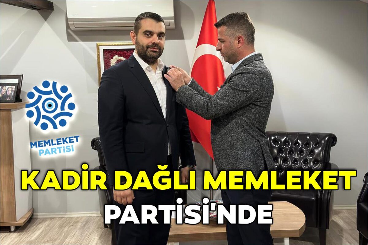 KADİR DAĞLI MEMLEKET PARTİSİ’NDE