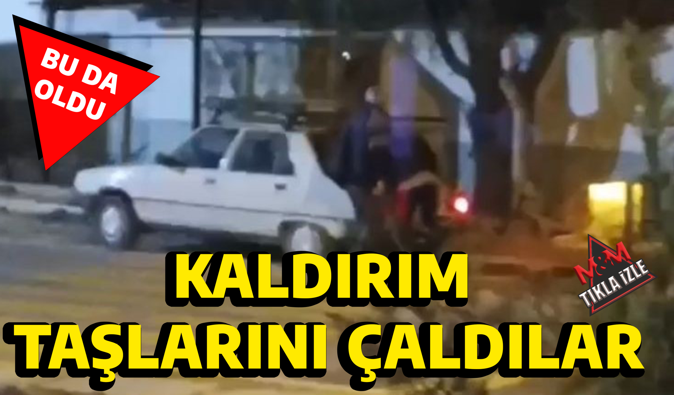 KALDIRIM TAŞLARINI ÇALDILAR