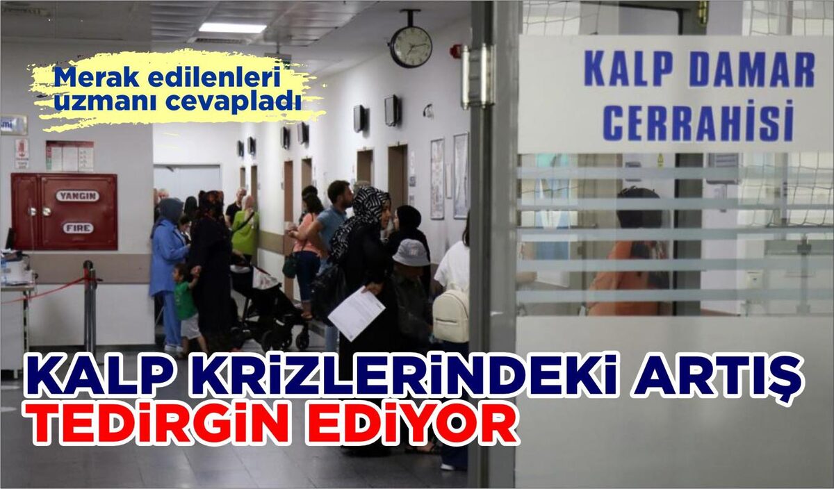 KALP KRİZLERİNDEKİ ARTIŞ TEDİRGİN EDİYOR