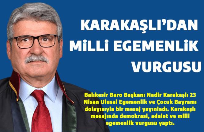 KARAKAŞLI’DAN MİLLİ EGEMENLİK VURGUSU