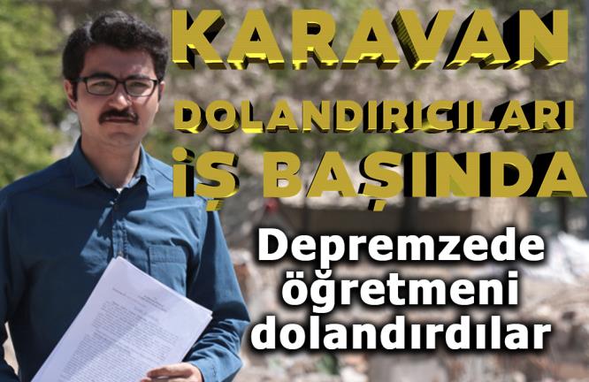 KARAVAN DOLANDIRICILARI İŞ BAŞINDA