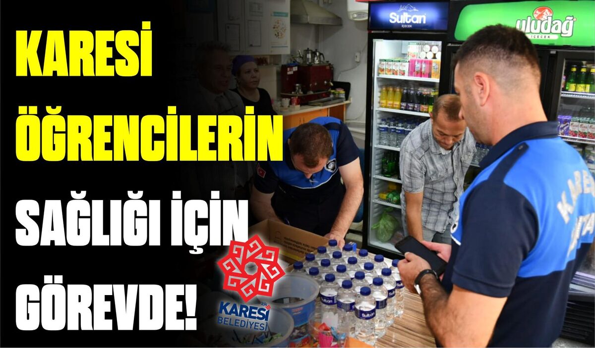 KARESİ ÖĞRENCİLERİN SAĞLIĞI İÇİN GÖREVDE!