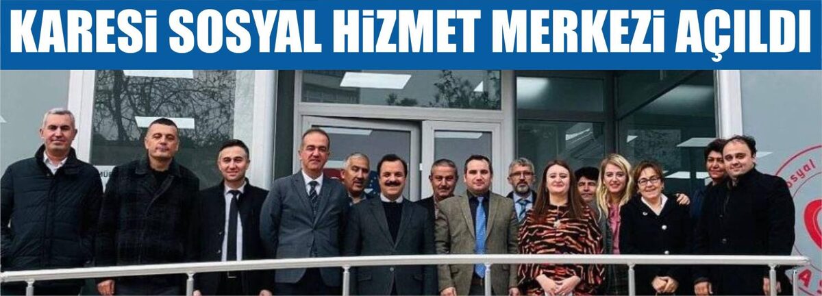 KARESİ SOSYAL HİZMET MERKEZİ AÇILDI