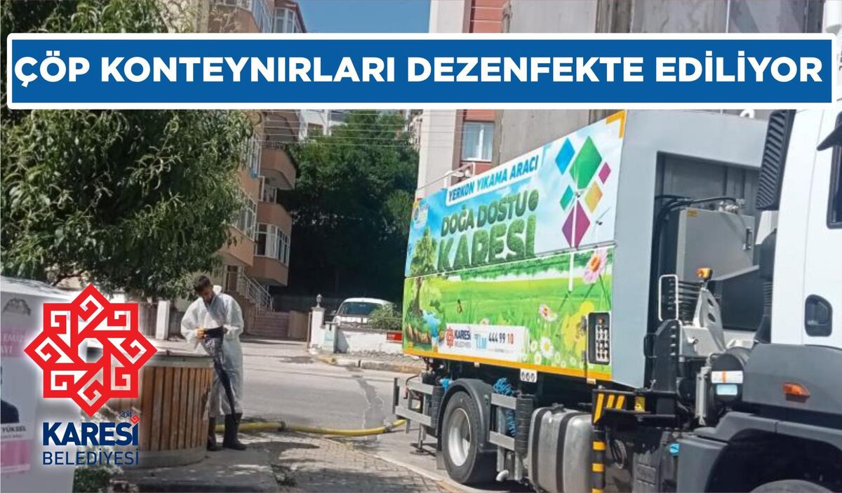 KARESİ’DE ÇÖP KONTEYNIRLARI DEZENFEKTE EDİLİYOR