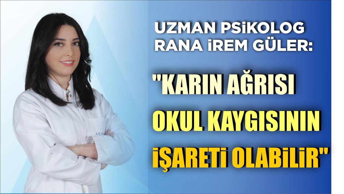 "KARIN AĞRISI OKUL KAYGISININ İŞARETİ OLABİLİR"  