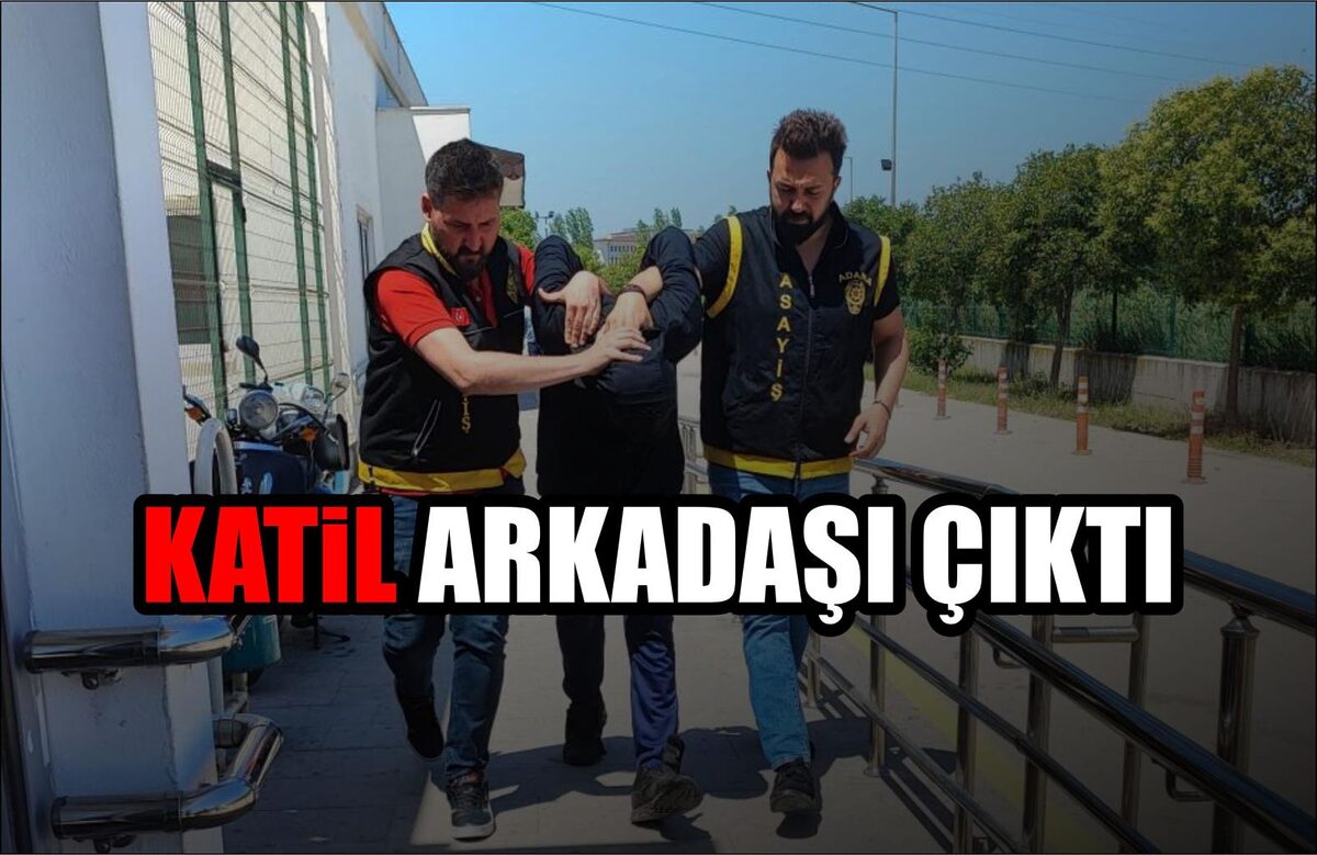 KATİL ARKADAŞI ÇIKTI