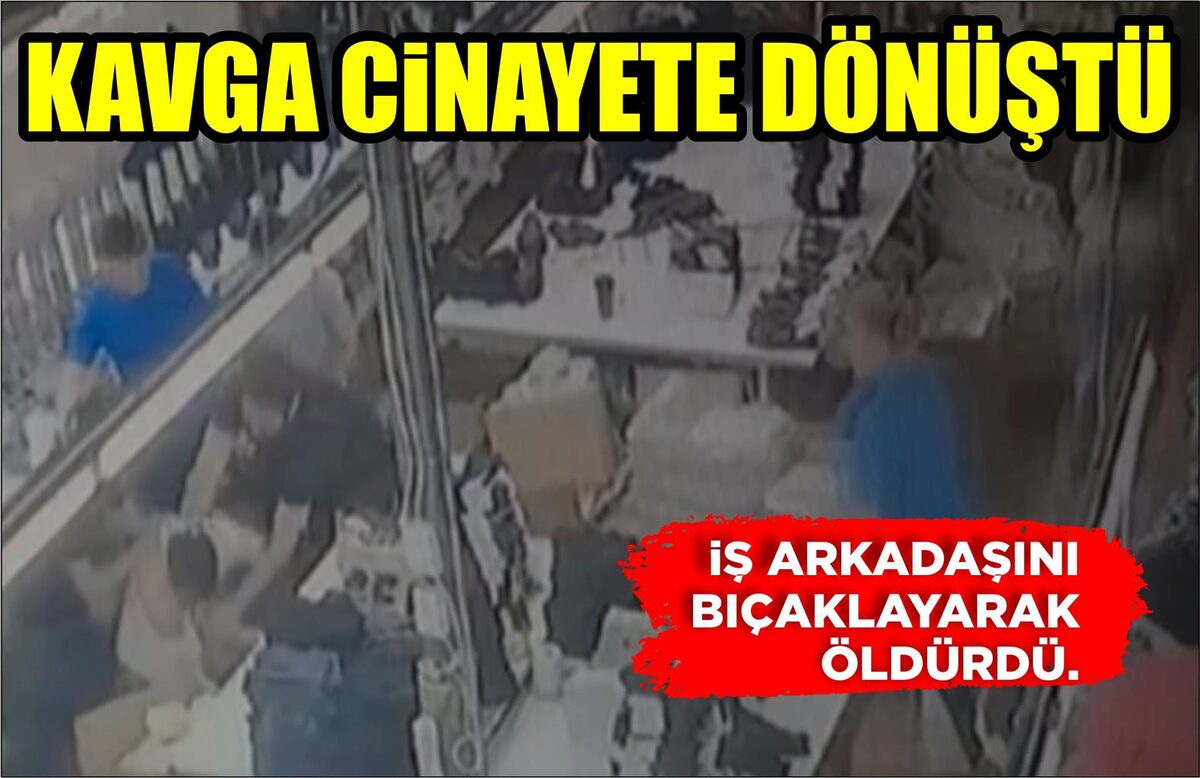 KAVGA CİNAYETE DÖNÜŞTÜ