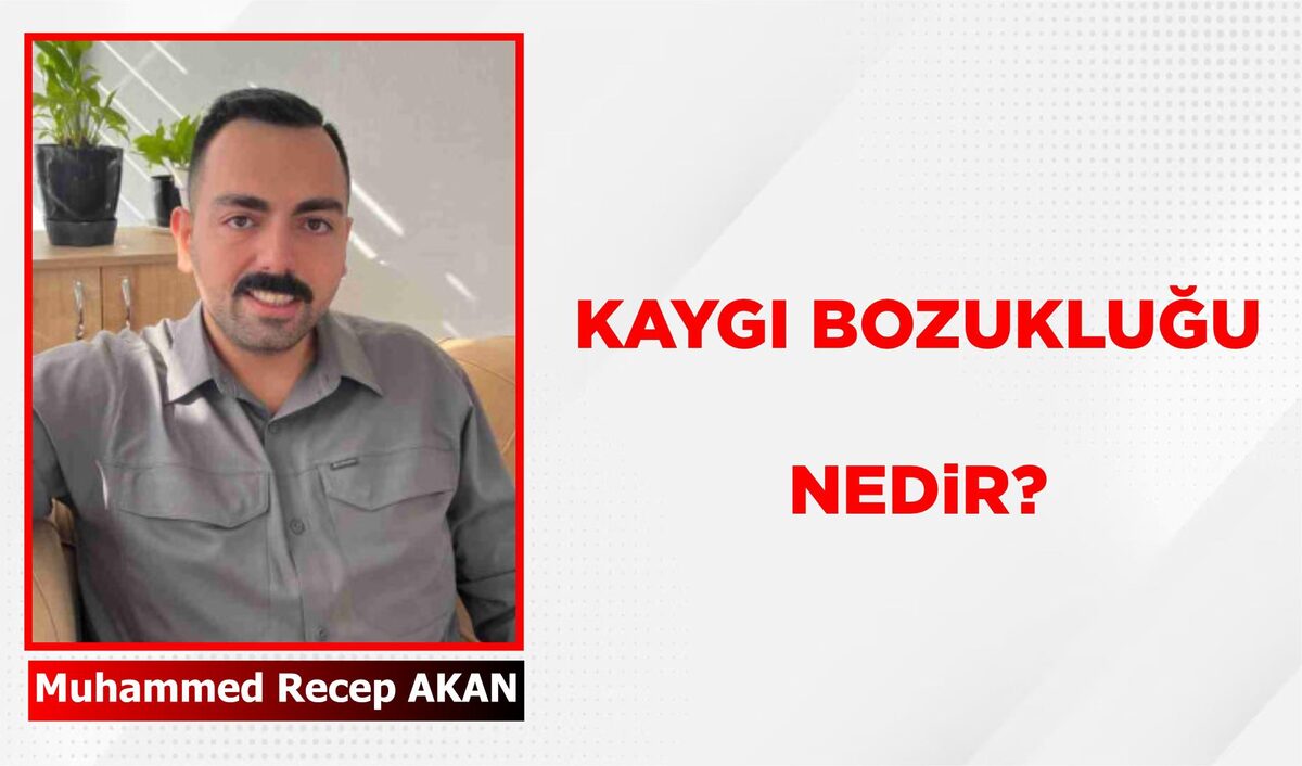 KAYGI BOZUKLUĞU NEDİR?