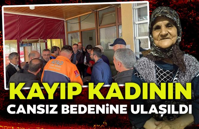 KAYIP KADININ CANSIZ BEDENİNE ULAŞILDI