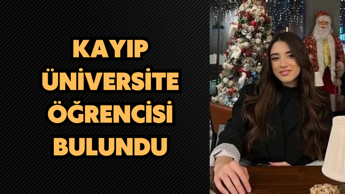 KAYIP ÜNİVERSİTE ÖĞRENCİSİ BULUNDU