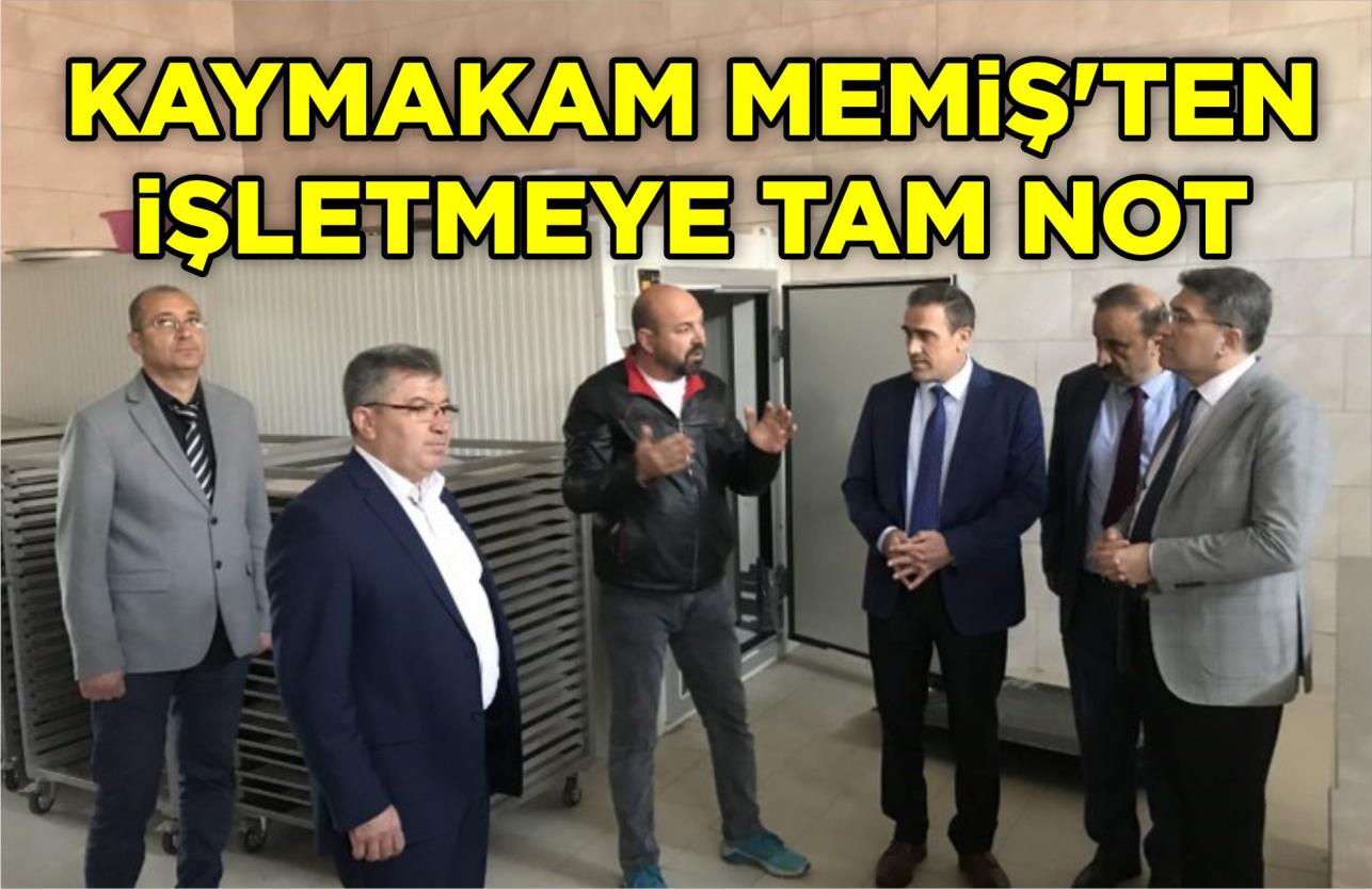 KAYMAKAM MEMİŞ’TEN İŞLETMEYE TAM NOT