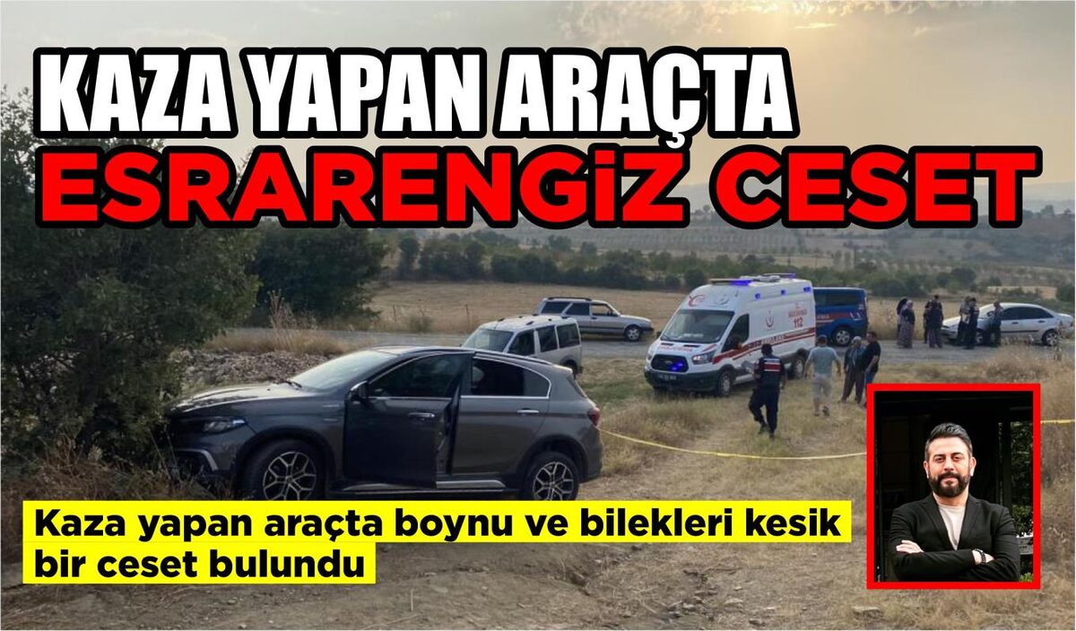 KAZA YAPAN ARAÇTA ESRARENGİZ CESET