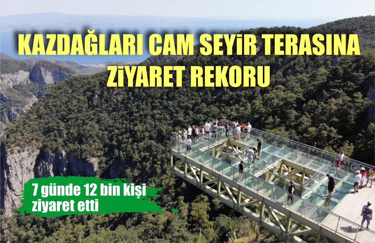 KAZDAĞLARI CAM SEYİR TERASINDA ZİYARET REKORU