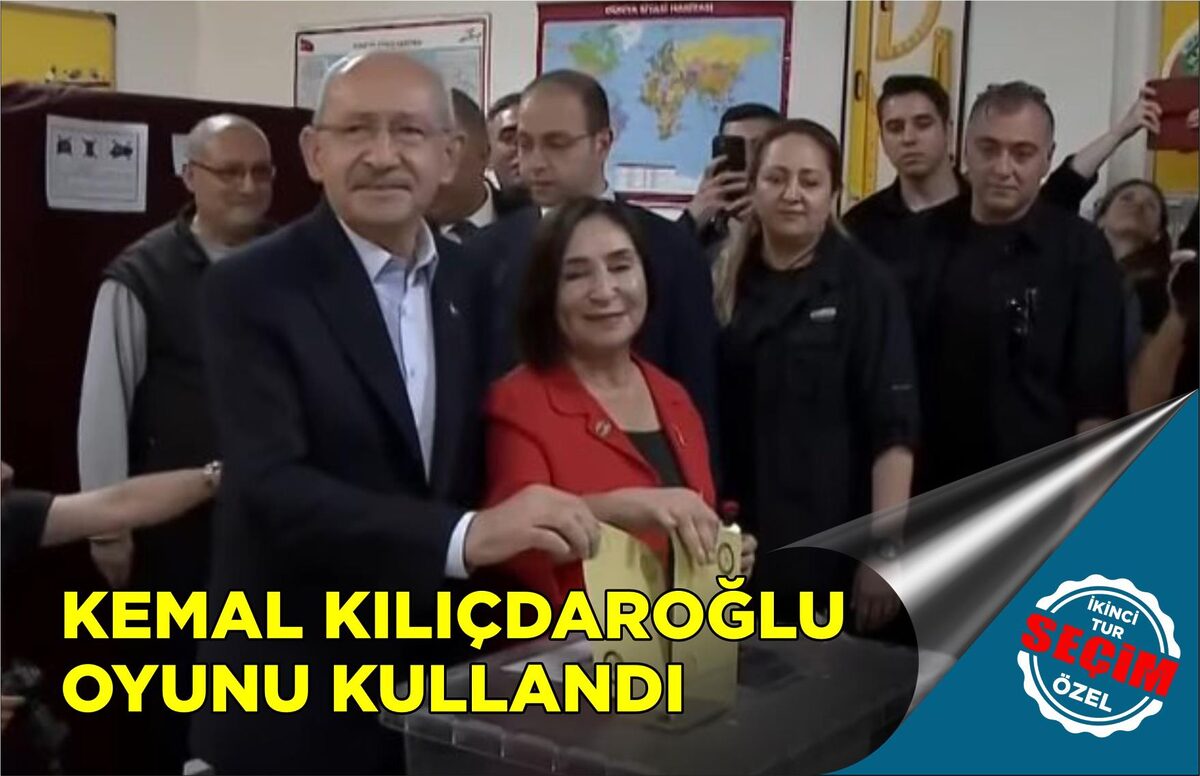 KEMAL KILIÇDAROĞLU OYUNU KULLANDI