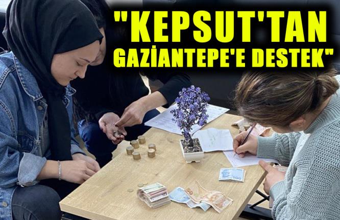 KEPSUT’TAN GAZİANTEPE’E DESTEK