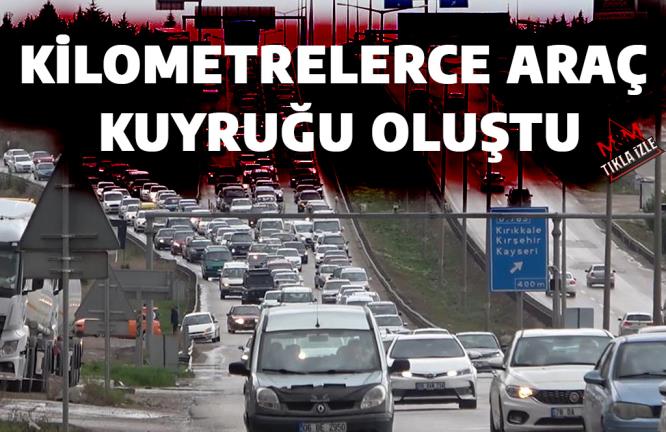 KİLOMETRELERCE ARAÇ KUYRUĞU OLUŞTU