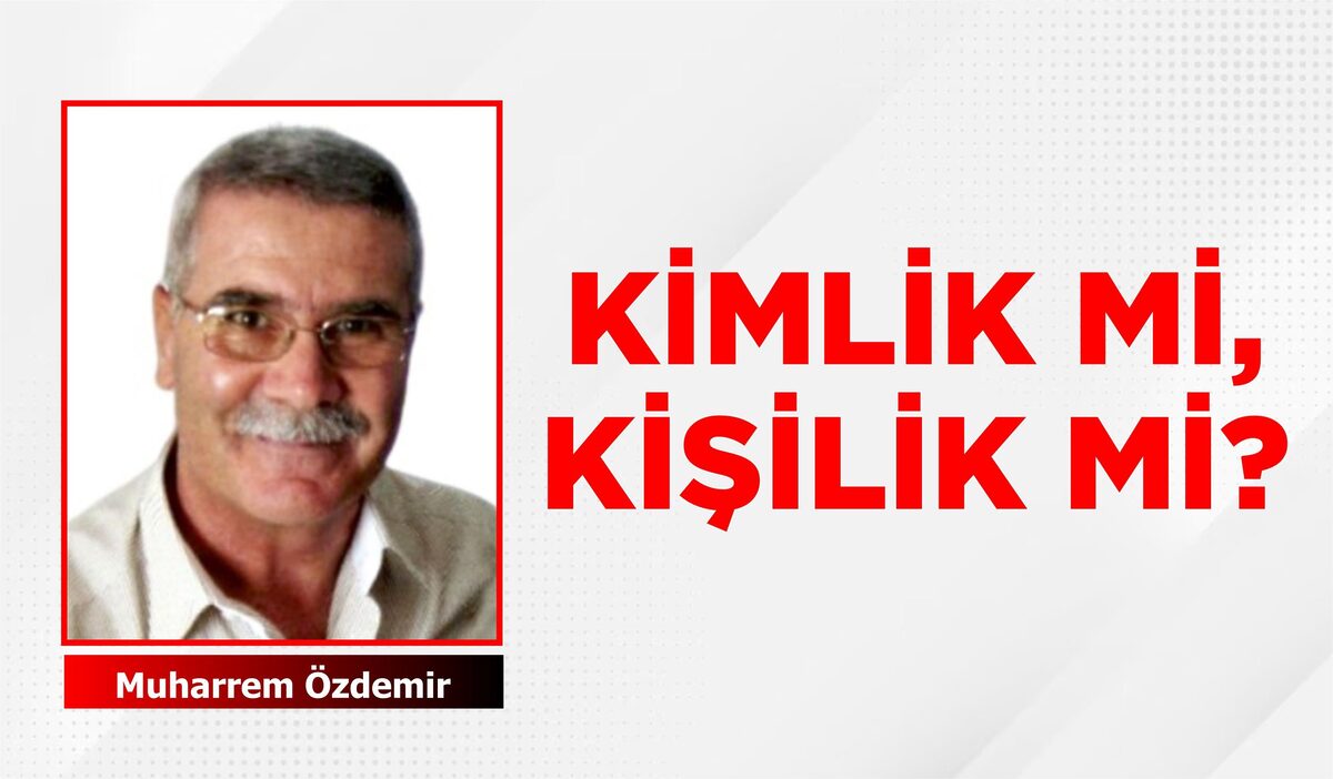 KİMLİK Mİ, KİŞİLİK Mİ?