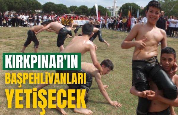 KIRKPINAR’IN BAŞPEHLİVANLARI YETİŞECEK