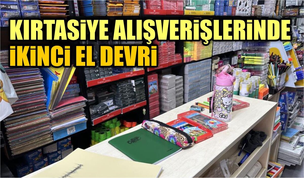 KIRTASİYE ALIŞVERİŞLERİNDE İKİNCİ EL DEVRİ