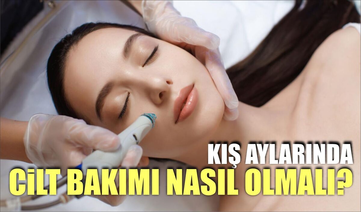 KIŞ AYLARINDA CİLT BAKIMI NASIL OLMALI?